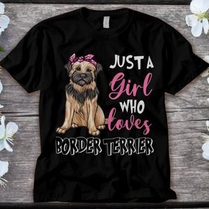 Border Terrier Dog Just A Girl Loves Border Terrier Dog Lover Unisex T-shirt